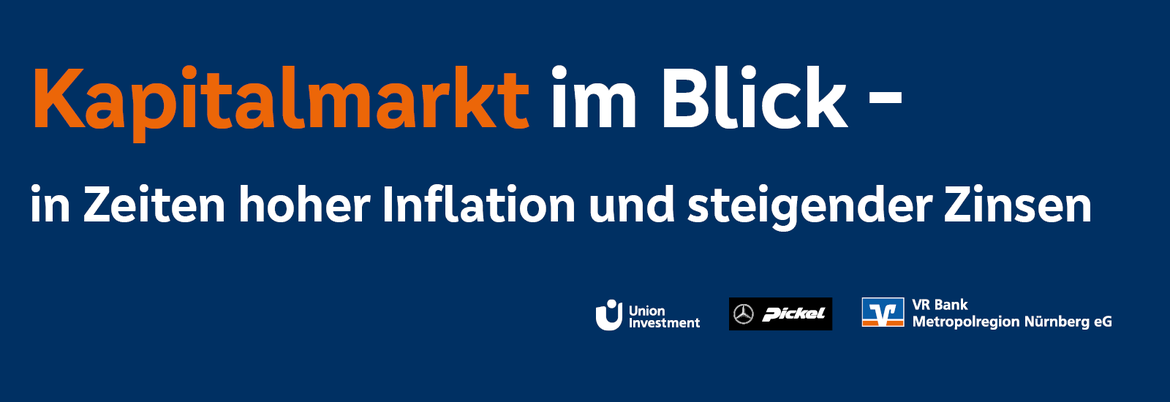 Kapitalmarkt im Blick - in Zeiten hoher Inflation und steigender Zinsen