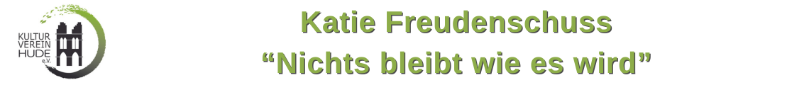 Katie Freudenschuss - "Nichts bleibt wie es wird"