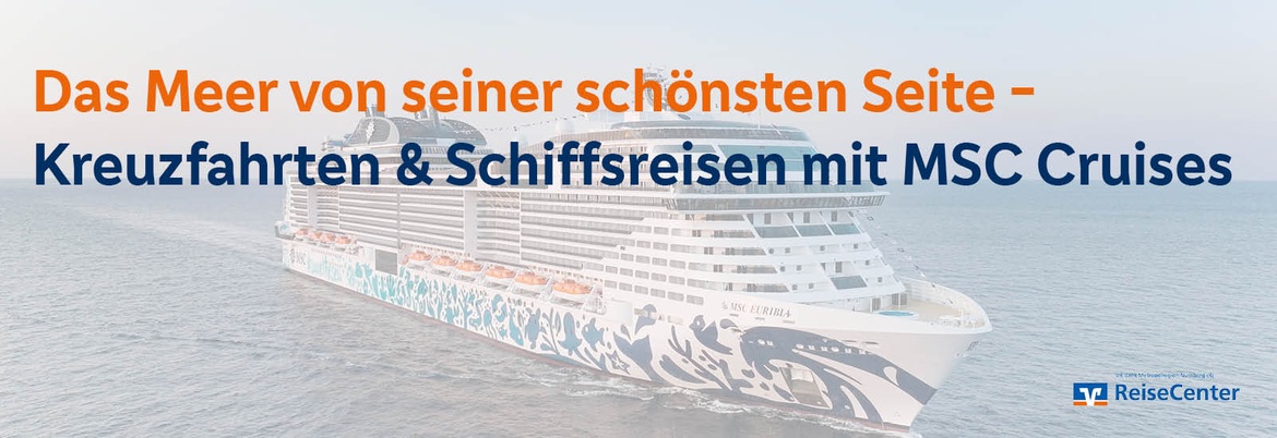 Das Meer von seiner schönsten Seite - Kreuzfahrten & Schiffsreisen mit MSC Cruises