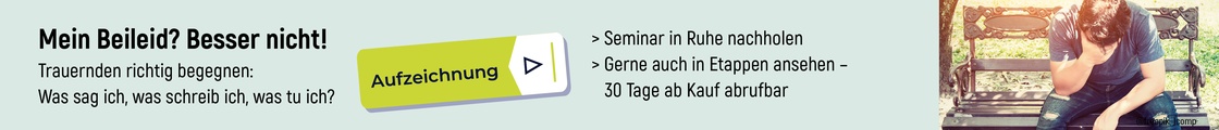 Aufzeichnung "Mein Beileid? Besser nicht! Trauernden richtig begegnen: Was sag ich, was schreib ich, was tu ich?"