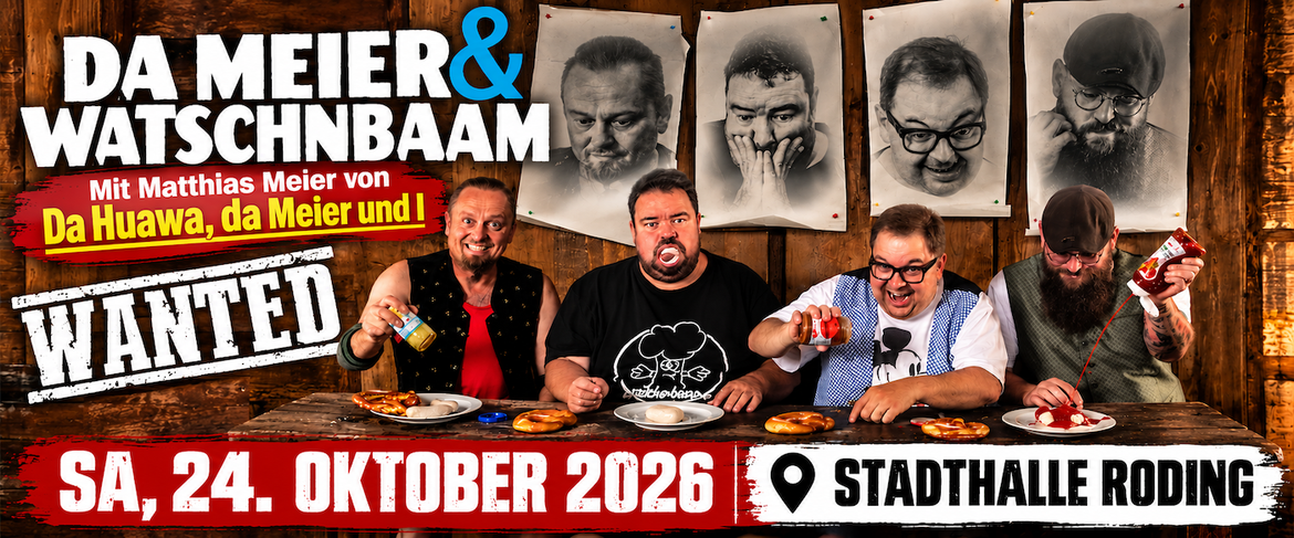 DA MEIER & WATSCHNBAAM - "WANTED" (Stadthalle Roding)