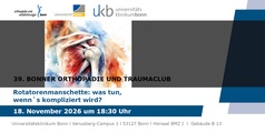 39. Bonner Orthopädie und Traumaclub (BOTC) - "Rotatorenmanschette: was tun, wenn's kompliziert wird? Von der Primärversorgung bis zur Revisionschirurgie und Endoprothetik"