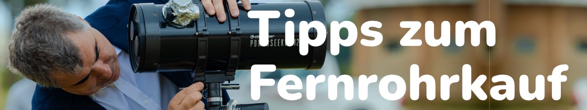 Tipps zum Fernrohrkauf