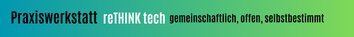 Praxiswerkstatt reTHINK tech