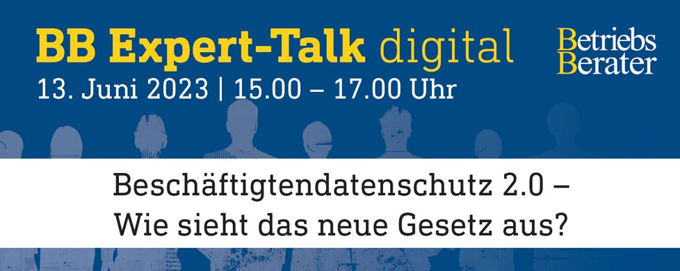 BB Expert-Talk: Beschäftigtendatenschutz 2.0 – Wie sieht das neue Gesetz aus?