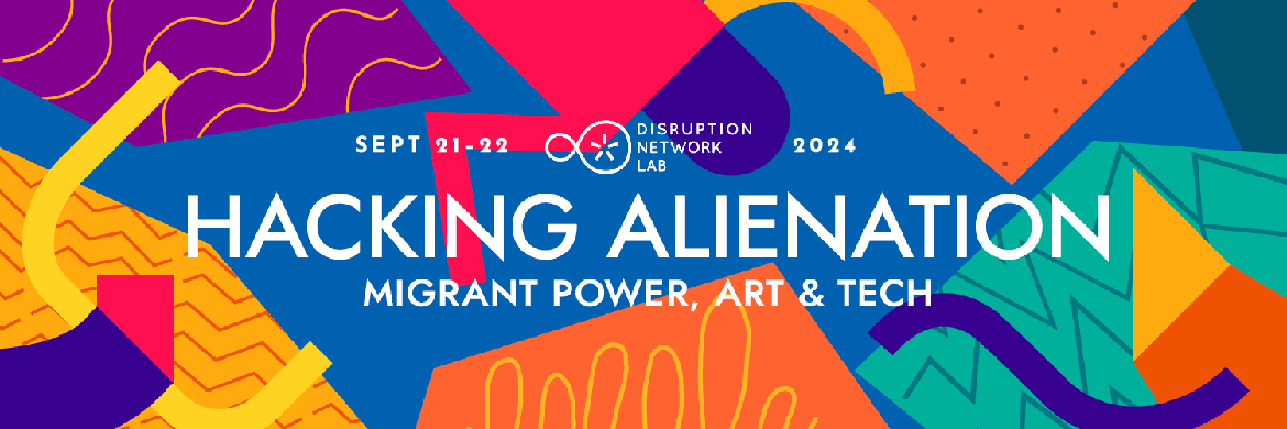 Hacking Alienation · Migrant Power, Art & Tech