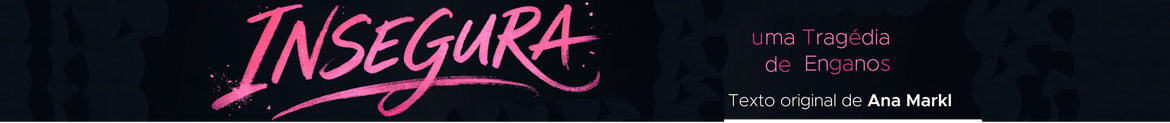 Insegura - Uma Tragédia de Enganos