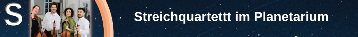 Streichquartett im Planetarium