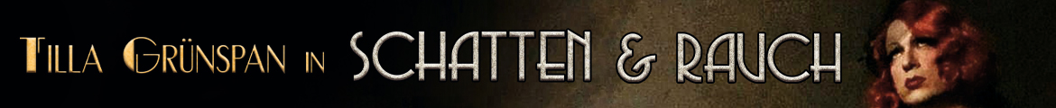 Tilla Grünspan in SCHATTEN & RAUCH