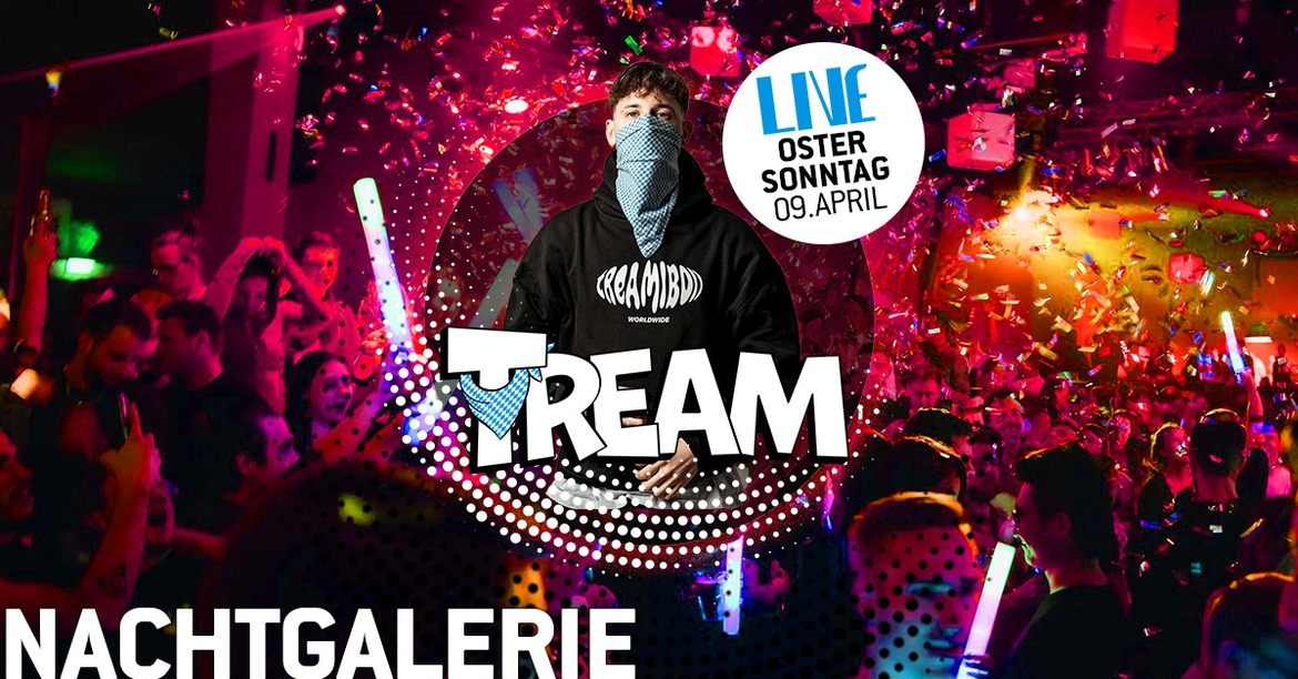 Der Ostersonntag mit Special Guest TREAM live in der Nachtgalerie