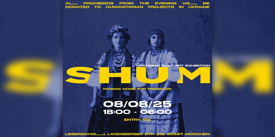 SHUM / ШУМ – Charity Rave für die Ukraine