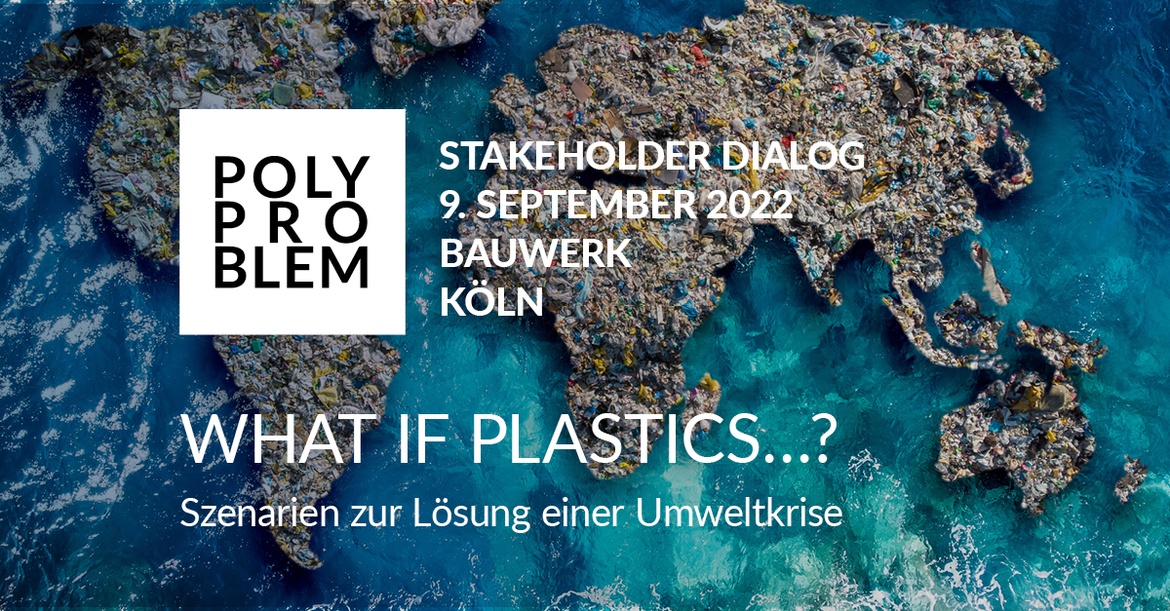 What if plastics...? POLYPROBLEM Stakeholder-Dialog 2022