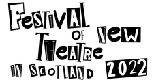 Festival of New Theatre in Scotland (FoNTS)
