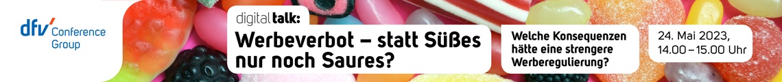 digital talk: Werbeverbot – statt Süßes nur noch Saures?
