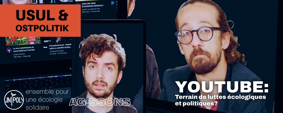 Usul & Ostpolitik - Youtube : terrain de luttes écologiques et politiques ?