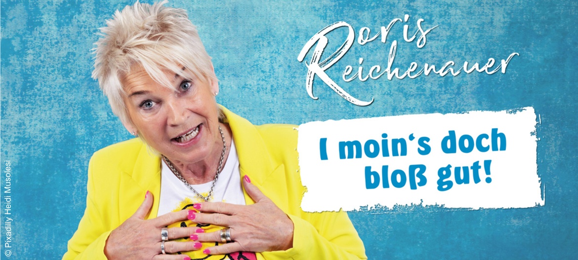 Doris Reichenauer - "I moins`s doch bloß gut!"