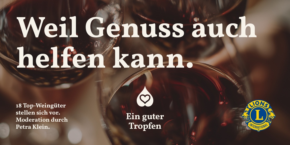 Ein guter Tropfen. Weil Genuss auch helfen kann.