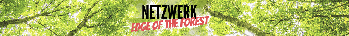 Netzwerk ‚EDGE OF THE FOREST‘ w/ Special Guests