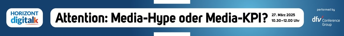 HORIZONT digital talk: Attention - Media-Hype oder Media-KPI?