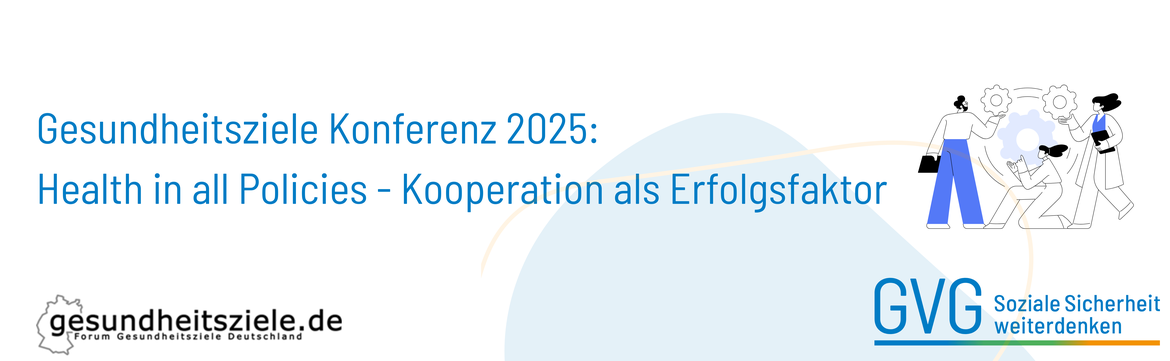 Gesundheitsziele Konferenz 2025: Health in All Policies - Kooperation als Erfolgsfaktor