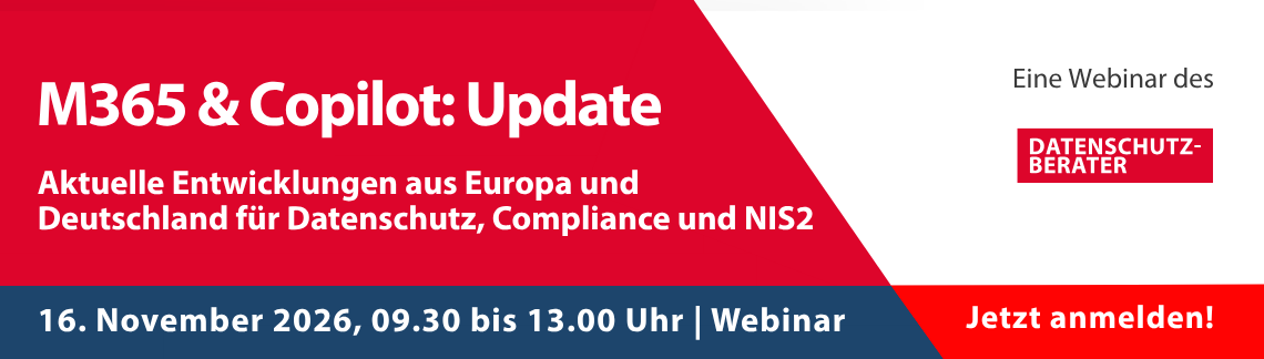 M365 & Copilot: Update - Aktuelle Entwicklungen aus Europa und Deutschland für Datenschutz, Compliance und NIS2