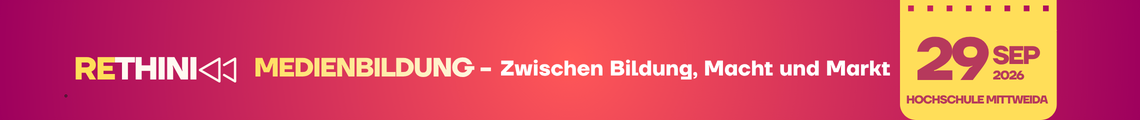 Fachtag „reTHINK Medienbildung – Zwischen Bildung, Macht und Markt“