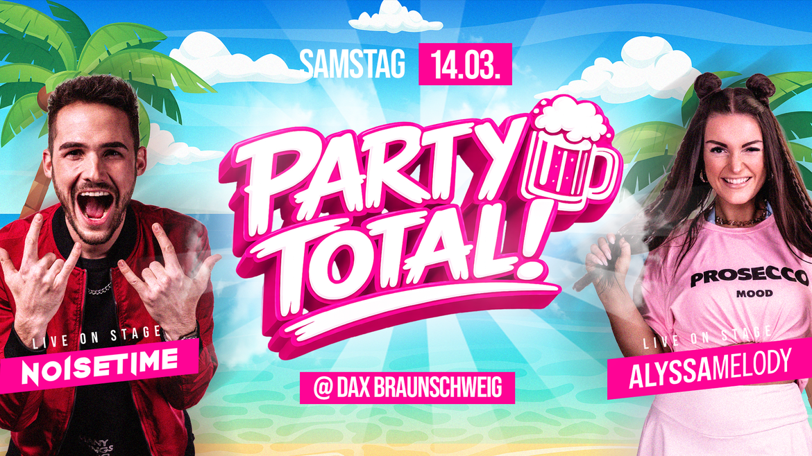PARTY TOTAL MIT NOISETIME & ALYSSAMELODY LIVE