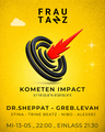 KOMETEN IMPACT • GARANTIERT REIN - NUR BIS 00:00 (siehe Eventbeschreibung)