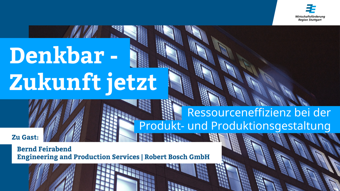 Webcast: DENKBAR - Zukunft jetzt „ Ressourceneffizienz bei der Produkt- und Produktionsgestaltung “