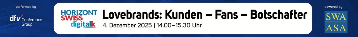 HORIZONT Swiss digital talk: Lovebrands: Kunden – Fans – Botschafter