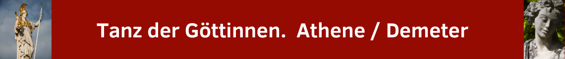 Tanz der Göttinnen - Athene & Demeter