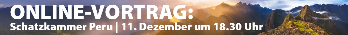 Online Infoabend: Peru - Entdeckungsreise durch das Reich der Inka