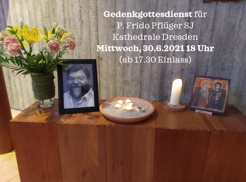 Gedenkgottesdienst 2 - P. Frido Pflüger SJ - ALLE VERFÜGBAREN PLÄTZE AUSGEBUCHT