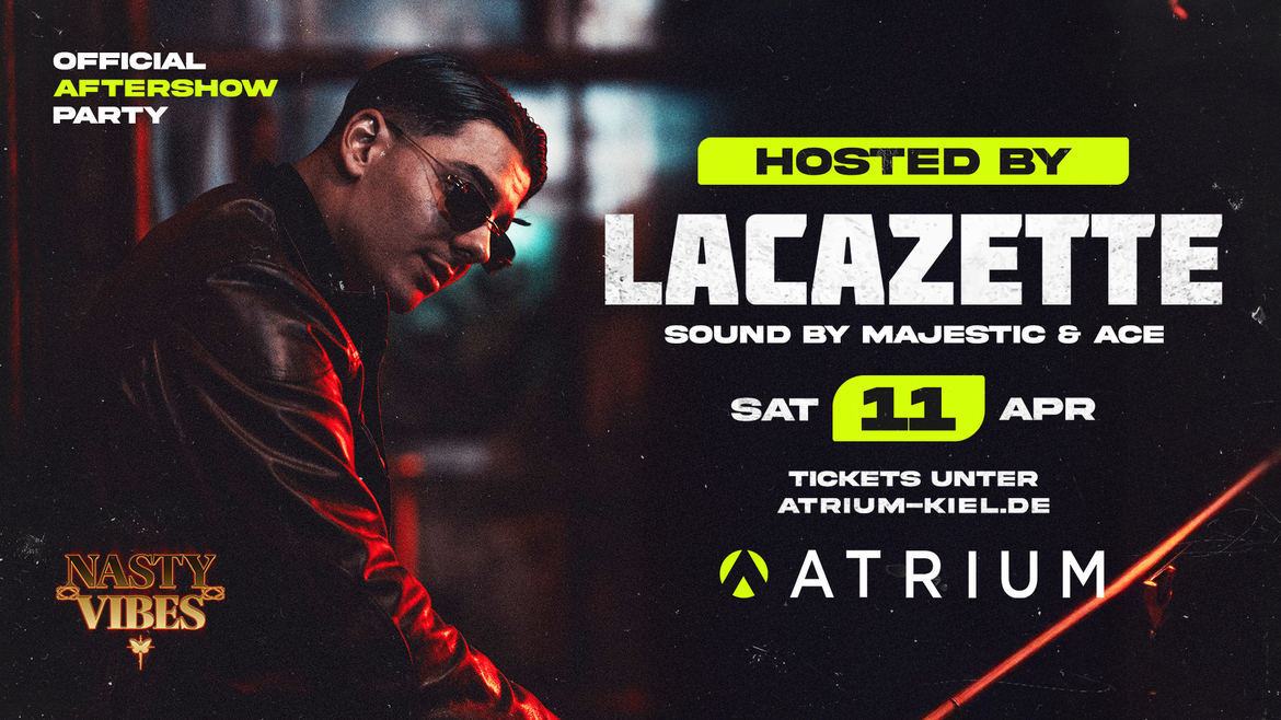 LACAZETTE IM ATRIUM - OFFICIAL AFTERSHOW PARTY | 11.04.26