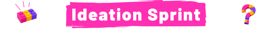 Ideation Sprint