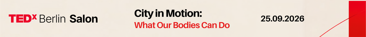 TEDxBerlin Salon: City in motion: What our bodies can do