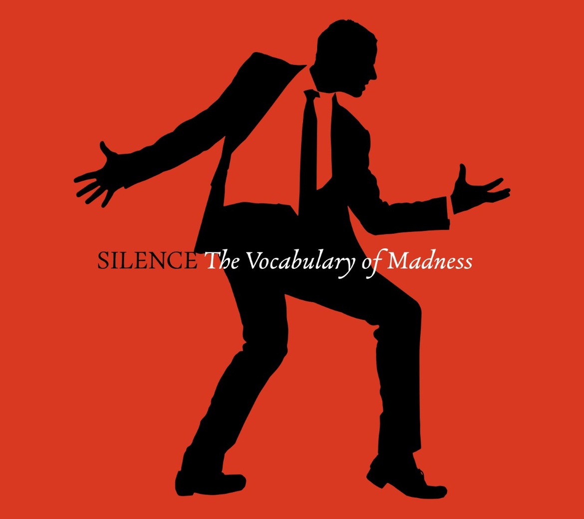 Silence: The Vocabulary of Madness