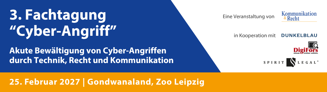3. Fachtagung „Cyber-Angriff“ 2027 - Akute Bewältigung von Cyber-Angriffen durch Technik, Recht und Kommunikation