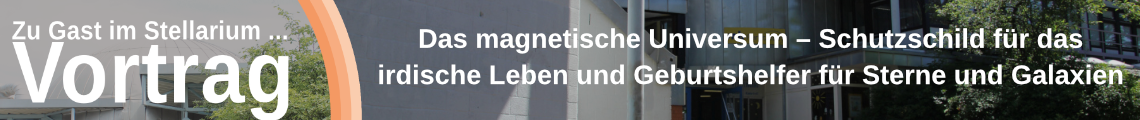 Das magnetische Universum – Schutzschild für das irdische Leben und Geburtshelfer für Sterne und Galaxien