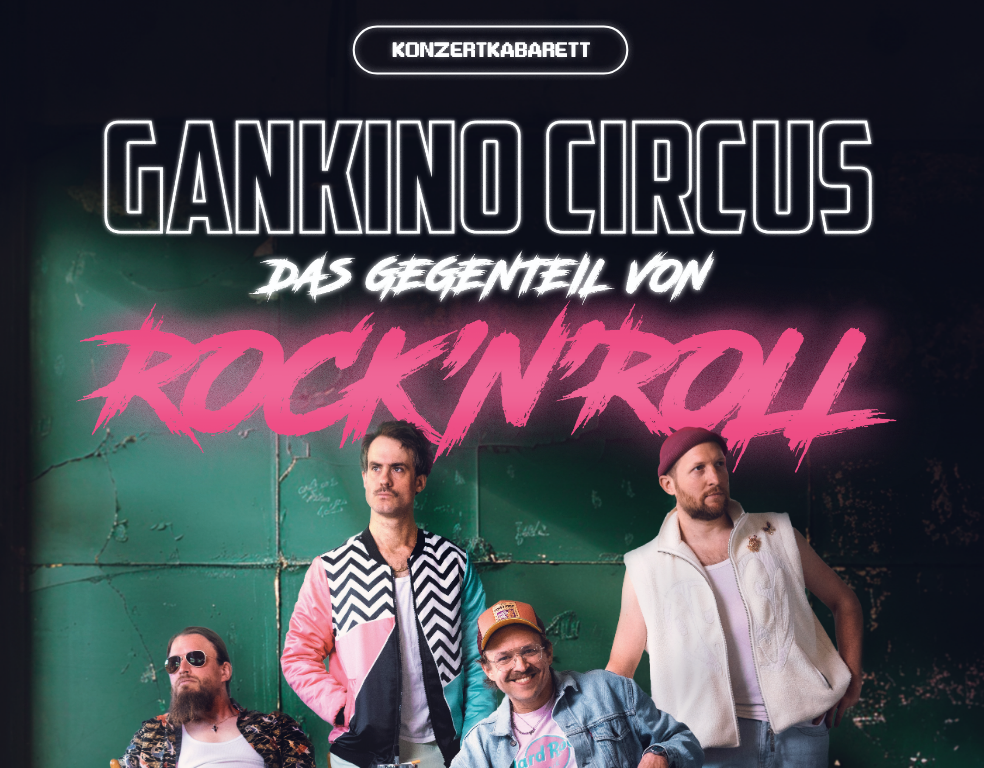 Gankino Circus - Das Gegenteil von Rock’n‘Roll  (Kultursaal Höchstadt a.d. Aisch)