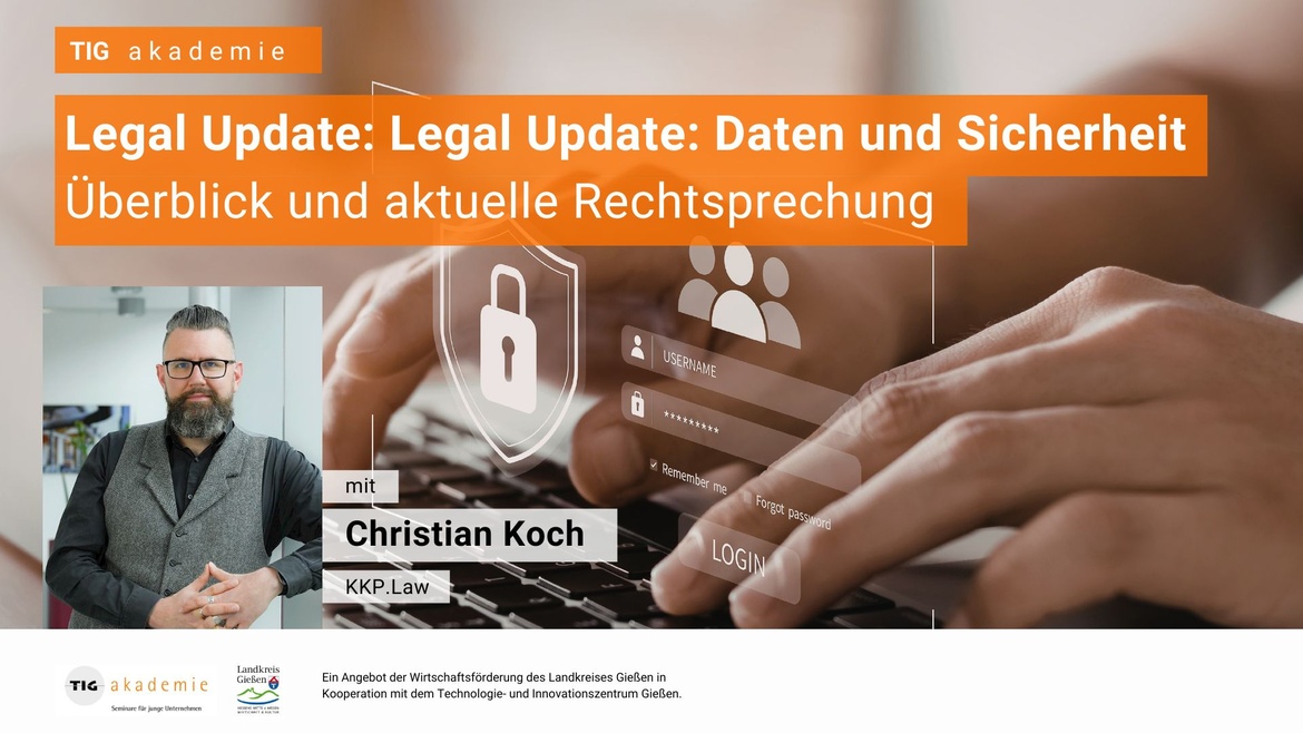 Legal Update: Daten und Sicherheit - Überblick und aktuelle Rechtsprechung - TIG akademie