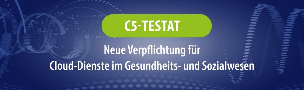 C5-Testat: Neue Verpflichtung für Cloud-Dienste im Gesundheits- und Sozialwesen.
