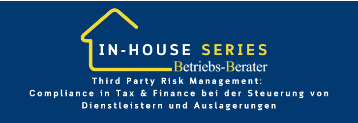 Third Party Risk Management: Compliance in Tax & Finance bei der Steuerung von Dienstleistern und Auslagerungen