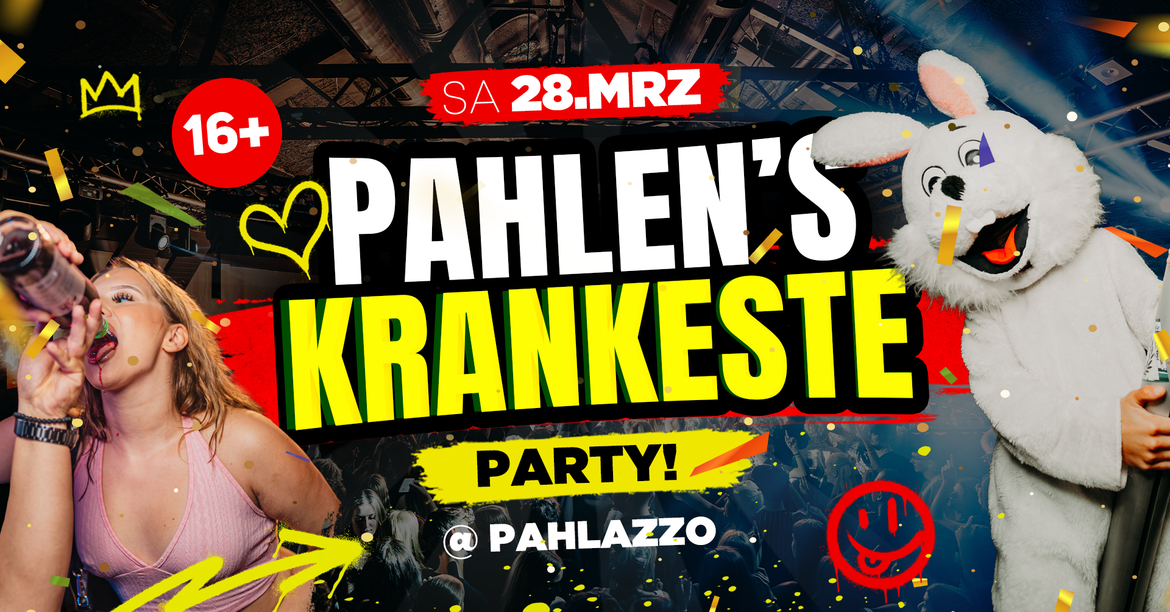 KRANKESTE PARTY I PAHLEN I 16+