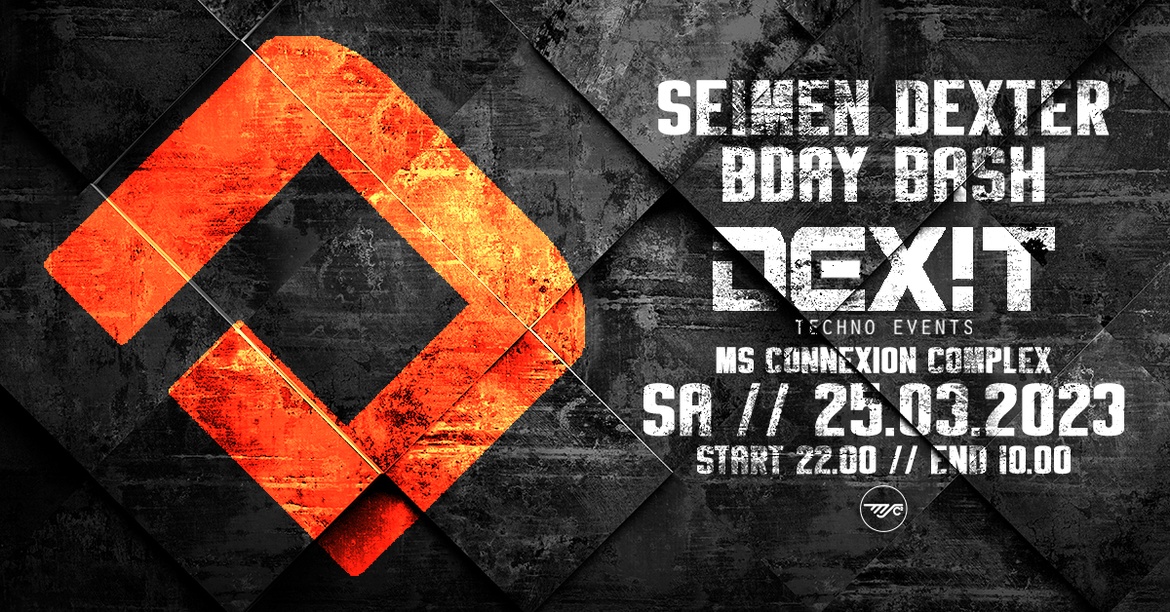 DEXIT techno + SEIMEN DEXTER BDAY BASH