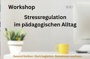 Workshop: Stressregulation im pädagogischen Alltag