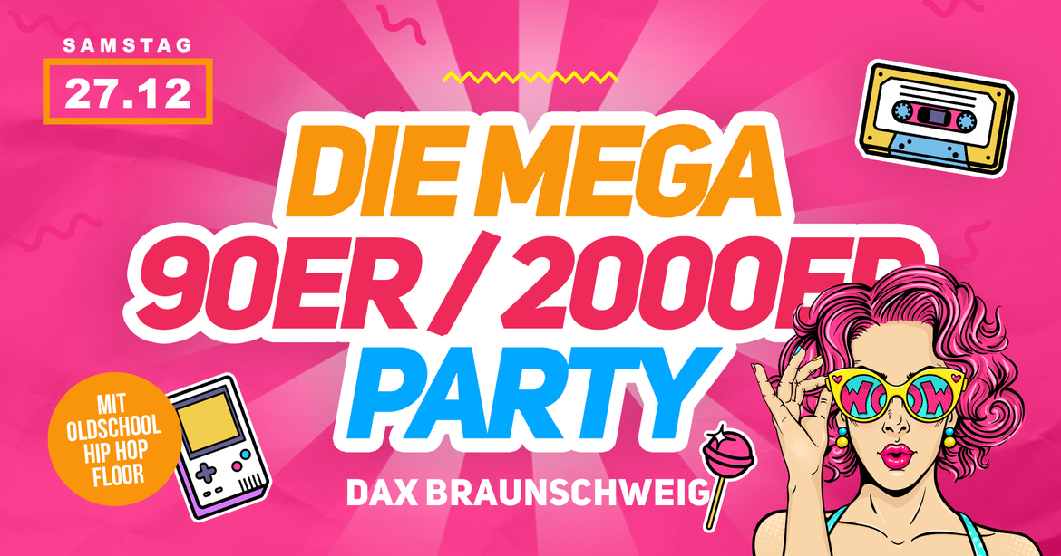 DIE MEGA 90ER / 2000ER PARTY I BRAUNSCHWEIG