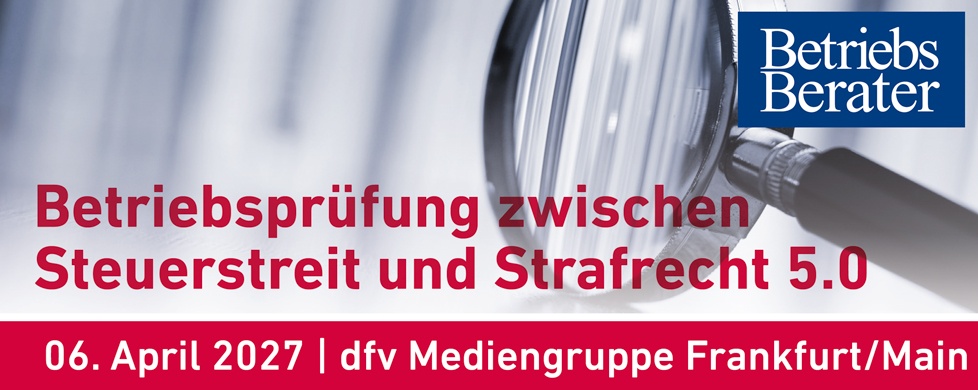 Betriebsprüfung zwischen Steuerstreit & Strafrecht 2027
