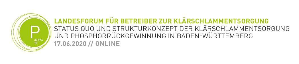 Landesforum für Betreiber zur Klärschlammentsorgung |"Status Quo und Strukturkonzept der Klärschlammentsorgung und Phosphor-Rückgewinnung in Baden-Württemberg"