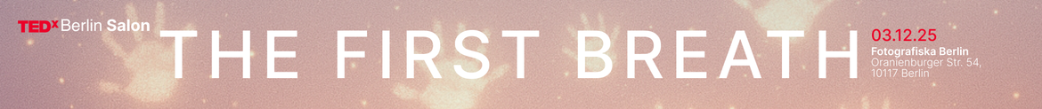 TEDxBerlin Salon - The First Breath